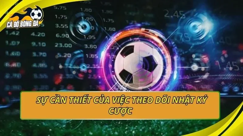 Sự cần thiết của việc theo dõi nhật ký cược 